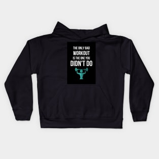 The Only Bad Workout Is The One You Didn't Do Kids Hoodie